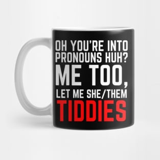 Oh You're Into Pronouns Huh? Me Too, Let Me She/Them Tiddies Mug